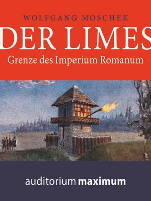 Der Limes (Ungekürzt)