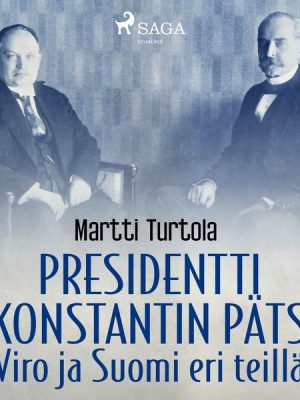 Presidentti Konstantin Päts: Viro ja Suomi eri teillä