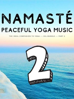 Namasté | Peaceful Yoga Music | Vol. 2