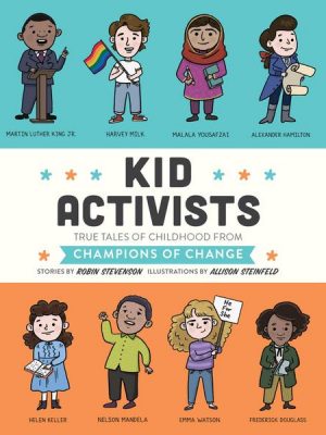 Kid Activists - Kid Legends - True Tales of Childhood from Champions of Change