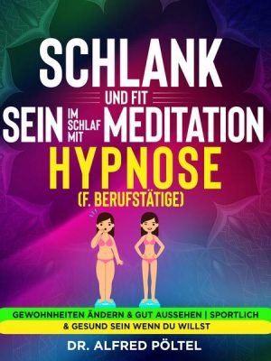 Schlank und fit sein im Schlaf mit Meditation / Hypnose (f. Berufstätige)