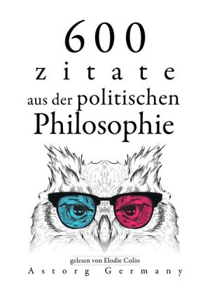 600 Zitate aus der politischen Philosophie