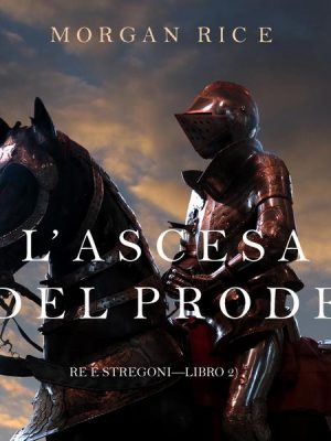 L'ascesa  Del Prode (Re e Stregoni—Libro 2)