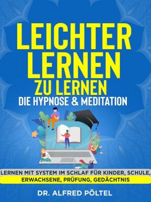 Leichter lernen zu lernen - die Hypnose & Meditation