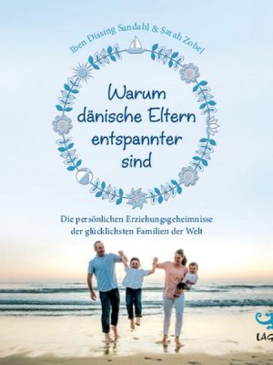 Warum dänische Eltern entspannter sind