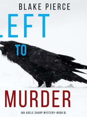 Left to Murder (An Adele Sharp Mystery—Book Five)