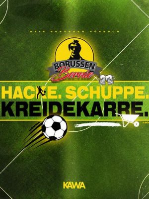 BORUSSEN BERNIE - Hacke.Schüppe.Kreidekarre!