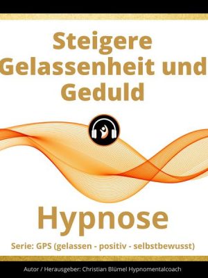 Steigere Gelassenheit und Geduld