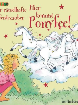 Hier kommt Ponyfee (13): Der rätselhafte Pferdezauber