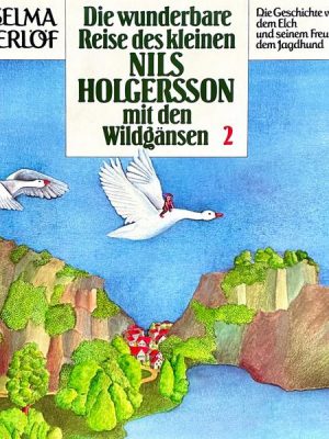 Die wunderbare Reise des kleinen Nils Holgersson mit den Wildgänsen