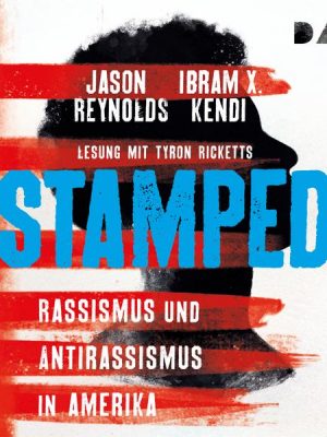 Stamped – Rassismus und Antirassismus in Amerika