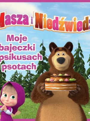 Masza i Niedźwiedź - Moje bajeczki o psikusach i psotach