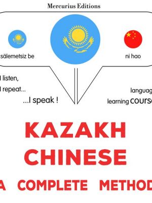 Kazakh - Chinese : a complete method