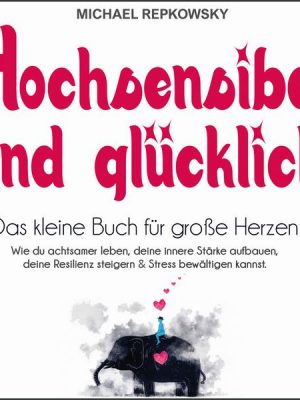 Hochsensibel und glücklich