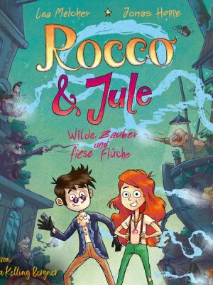 Rocco und Jule - Wilde Zauber und fiese Flüche