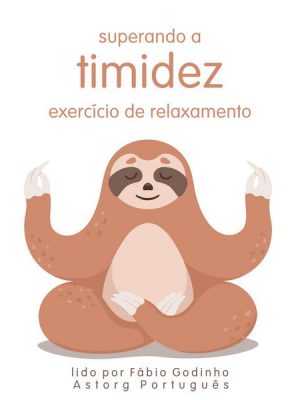 Superando a Timidez: Exercício de Relaxamento