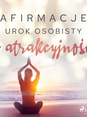 Afirmacje – Urok osobisty i atrakcyjność