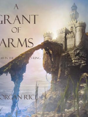 A Grant of Arms (Book #8 in the Sorcerer's Ring)