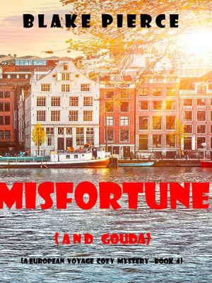 Misfortune (and Gouda) (A European Voyage Cozy Mystery—Book 4)