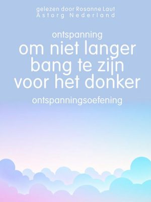 Ontspanning om niet langer bang te zijn voor het donker: Ontspanningsoefening