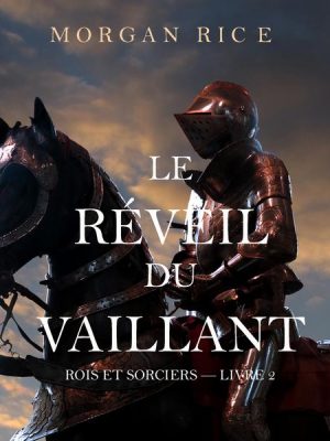 Le Réveil Du Vaillant (Rois et Sorciers — Livre 2)