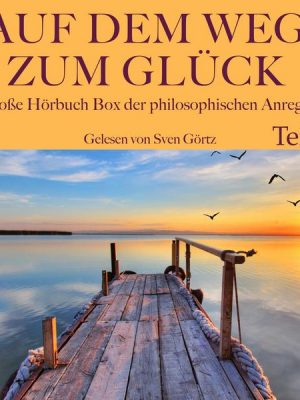 Auf dem Weg zum Glück: Die große Hörbuch Box der philosophischen Anregungen