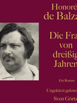 Honoré de Balzac: Die Frau von dreißig Jahren