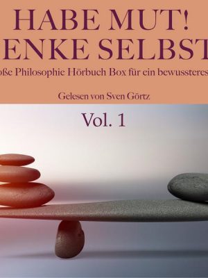 Habe Mut! Denke selbst! Die große Philosophie Hörbuch Box für ein bewussteres Leben