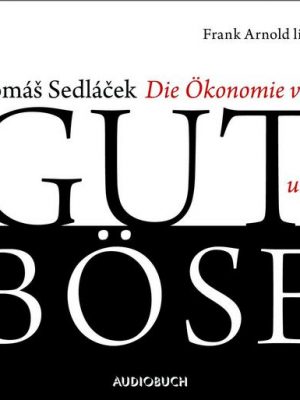 Die Ökonomie von Gut und Böse