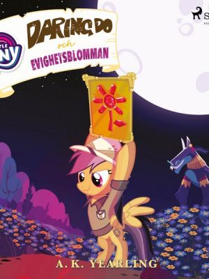 My Little Pony - Daring Do och Evighetsblomman