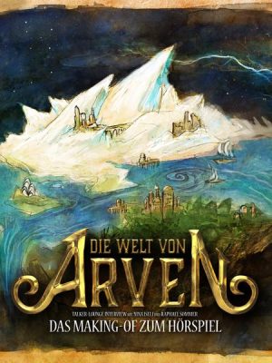 Die Welt von Arven - Das Making-of zum Hörspiel