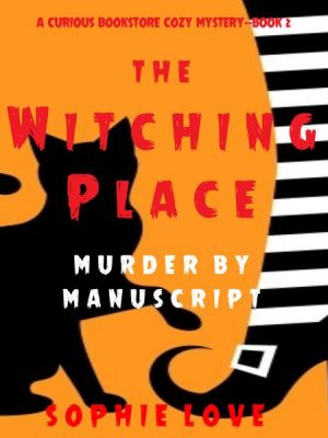 The Witching Place: Murder by Manuscript (A Curious Bookstore Cozy Mystery—Book 2)