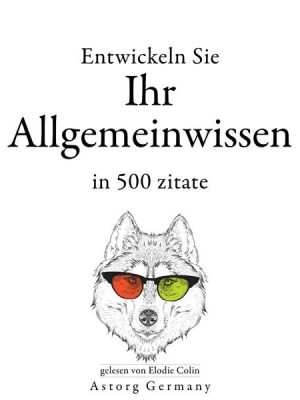 Entwickeln Sie Ihr Allgemeinwissen in 500 Zitaten