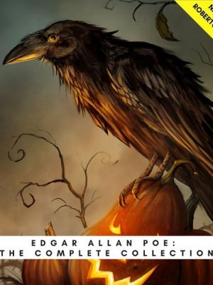 Edgar Allan Poe: The Complete Collection