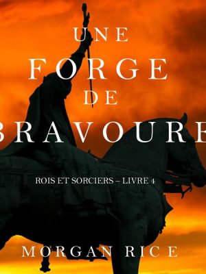 Une Forge de Bravoure (Rois et Sorciers – Tome n 4)