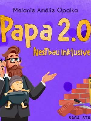 Papa 2.0 – Nestbau inklusive (Teil 3)