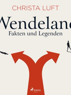 Wendeland - Fakten und Legenden