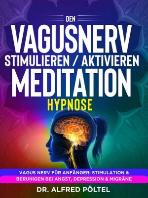 Den Vagusnerv stimulieren / aktivieren - Meditation / Hypnose