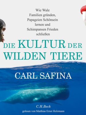 Die Kultur der wilden Tiere