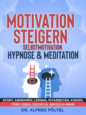 Motivation steigern - Selbstmotivation Hypnose & Meditation