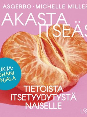 Rakasta itseäsi – Tietoista itsetyydytystä naiselle