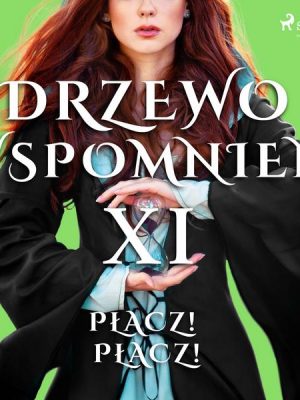 Drzewo Wspomnień 11: Płacz! Płacz!