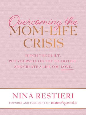 Overcoming the Mom-Life Crisis