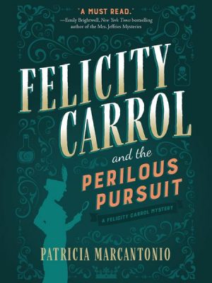 Felicity Carrol and the Perilous Pursuit