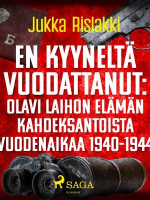 En kyyneltä vuodattanut: Olavi Laihon elämän kahdeksantoista vuodenaikaa 1940-1944