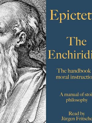 Epictetus: The Enchiridion – The handbook of moral instructions