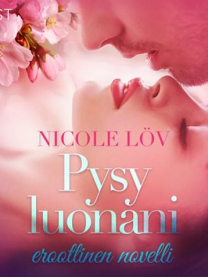 Pysy luonani - eroottinen novelli