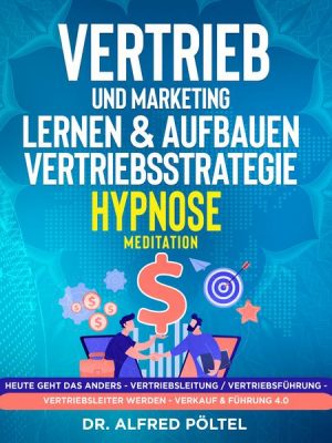 Vertrieb und Marketing lernen & aufbauen - Vertriebsstrategie (Hypnose / Meditation)