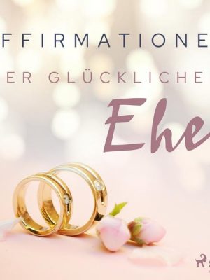 Affirmationen der glücklichen Ehe