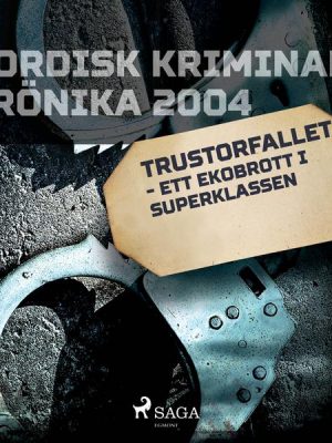 Trustorfallet - ett ekobrott i superklassen